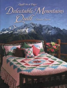 OOP!!! QUILT IN A DAY DELECTABLE MOUNTAINS QUILT ELEANOR BURNS - Picture 1 of 2