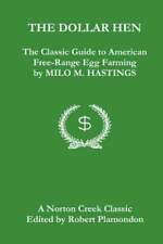 The Dollar Hen: The Classic Guide to American Free-Range Egg Farming by Hastings