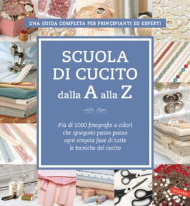 Scuola di cucito dalla A alla Z. Più di 1000 fotografie a colori che spieg... - Foto 1 di 1