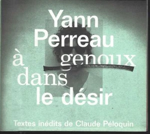 YANN PERREAU A GENOU DANS LE DÉSIR CLAUDE PELOQUIN 2012 BONSOUND BONAL018-CD - Picture 1 of 1