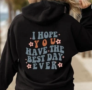 I Hope You Have The Best Day Ever Sweatshirt L Large - Picture 1 of 2