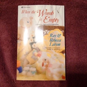 When the Womb Is Empty : A Positive Approach to Infertility by Rebecca Larson an - Foto 1 di 2