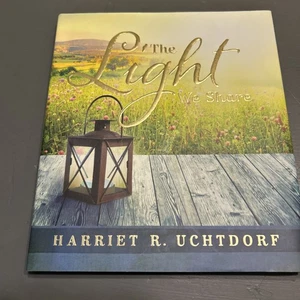 The Light We Share  Harriet R. Uchtdorf  Good  Book  0 hardcover - Picture 1 of 3