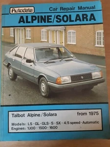 TALBOT ALPINE/SOLARA 1975on ALL MODELS 1300/1500/1600cc AUTODATA WORKSHOP MANUAL - Picture 1 of 1