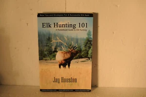 Elk Hunting 101 A pocket guide to Elk hunting, Jay Houston, 2005 PB book - Imagen 1 de 5