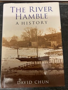 River Hamble : A History by David Chun (2008, Hardcover) - Picture 1 of 8