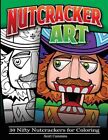 Nutcracker Art: 30 Nifty Nutcrackers for Coloring by Cummins, Scott C., Like ...
