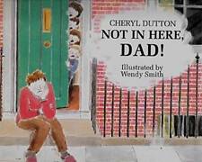 Not in Here, Dad - Hardcover By Dutton, Cheryl - GOOD