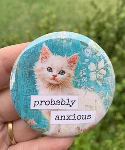 Probably Anxious Cat Badge/Pin 58mm, Probably Cats, Quote Badge - Picture 1 of 2