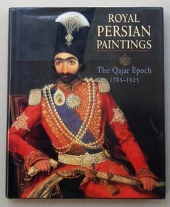 Royal Persian Paintings: The Qajar Epoch 1785-1925 by Layla S. Diba 1st Ed. 1998 - Foto 1 di 17