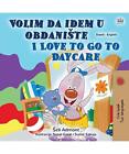 I Love To Go To Daycare Serbian English Bilingual Childrens Book   Latin Alph