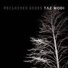 Taz Modi Reclaimed Goods (Vinyl) 12" Album (UK IMPORT)