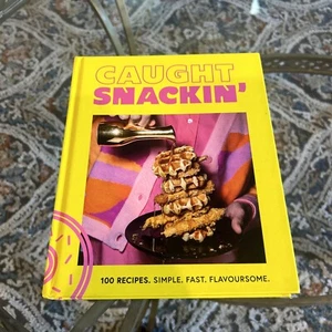 Caught Snackin': 100 recipes. Simple. Fast. F... by Caught Creating Ltd Hardback - Picture 1 of 13