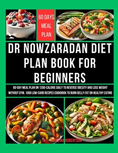Dr Nowzaradan Diet Plan Book for Beginners: 60-Day Meal Plan on 1200-Calorie Dai - Picture 1 of 2