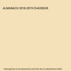 ALMANACH 2018-2019 CHASSEUR, Philippe, Alain
