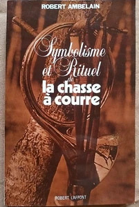 SYMBOLISME ET RITUEL DE LA CHASSE A COURRE. ROBERT AMBELAIN. LAFFONT. 1981 - Picture 1 of 5