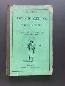 Manual of Gymnastic Exercises, by Samuel W. Mason - 1884 - Hardcover Book - Imagen 1 de 10