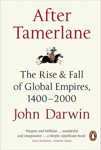 After Tamerlane: The Rise and Fall of Global Empires, 1400-2000-John Darwin - Image 1 of 1
