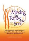 Minding the Temple of the Soul: Balancing Body, Mind & Spirit Through Traditiona