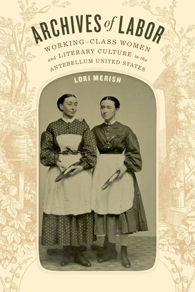 Archives of Labor: Working-Class Women and Literary Culture in the Antebellum Un - Bild 1 von 1