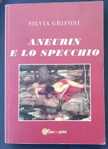 ANEURIN E LO SPECCHIO - GRIFONI SILVIA 9788892650183 - Foto 1 di 1