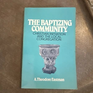 The Baptizing Community: Christian Initiation Local  Congregation Eastman - Picture 1 of 4