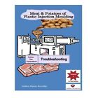 Meat & Potatoes Of Plastic? Injection Moulding : Explan - Paperback New Kerridge