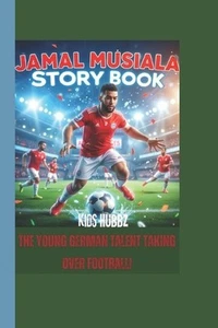 Jamal Musiala Story Book: The Young German Talent Taking Over Football! by Kids - Picture 1 of 1
