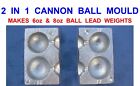 2 IN 1 CANNON BALL MOULD 6oz & 8oz SEA FISHING LINE QUICK DROP BOAT LEAD WEIGHTS