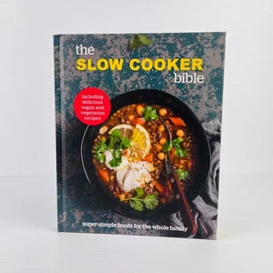 The Slow Cooker Bible: Super Simple Feasts Hardcover Cooking - Picture 1 of 12