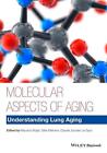 Molecular Aspects Of Aging: Understanding Lung Aging By Mauricio Rojas (English)