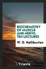 Biochemistry of muscle and nerve; ten lectures