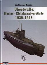 Trojca Waldemar: Ubootwaffe, Marine-Kleinkampfverbände 1939-1945 -Bildband/Buch-