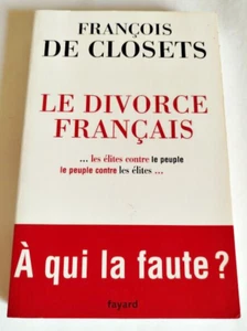 Le divorce français, les élites contre le peuple, le peuple. François de Closets - Picture 1 of 3