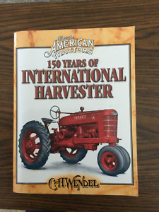 150 Years Of International Harvester By C.H. Wendell 2004  EBAY A