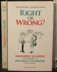 RIGHT OR WRONG?. DICKENS, SIANO. GRIBAUDO.