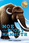 Moe the Wooly Mammoth: Beginner Reader, Prehistoric World of Ice Age Giants with