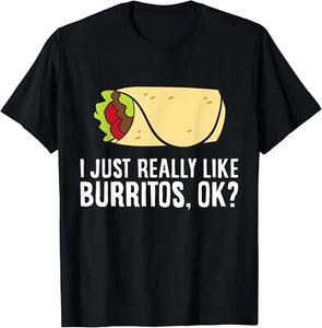 I Just Really Like Burritos, Ok? Mexican Food Burrito T-Shirt Hoodie - Picture 1 of 11