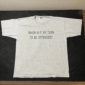 Vintage When Is It My Turn To Be Offended? Saying T-Shirt Quote Adult XL - Picture 1 of 8