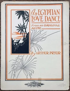RAG compositor SOUSA ASOCIADO ARTHUR PRYOR partituras EGYPTIAN LOVE DANCE ~ 1907 - Imagen 1 de 2