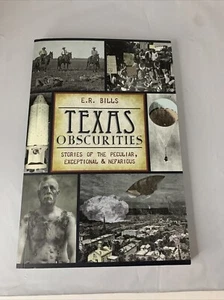 Texas Obscurities: Stories of the Peculiar, Exceptional & Nefarious ~ E.R. Bills - Picture 1 of 8