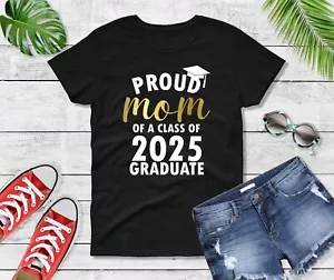 Proud Mom of a Class of 2025 Graduate Shirt Senior Mom Gift Graduation T-Shirt - Picture 1 of 9