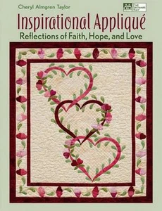 Inspirational Appliqué Faith Hope Love - Cheryl Almgren Taylor Quilting Book NEW - Picture 1 of 12