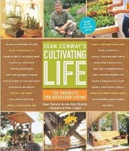 Sean Conway's Cultivating Life: 125 Projects for Backyard Living - Paperback - Picture 1 of 1