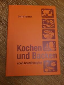 Kochen und Backen nach Grundrezepten LUISE HAARER, illustrierte Ausgabe 12.Aufl
