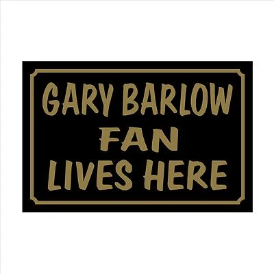 HEALTH&SAFETYDIRECT Gary Barlow Fan Lives Here 160x105mm Plastic Sign / Sticker -- House, Children