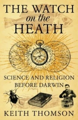 The Watch on the Heath: Science and Religion befor... by Thomson, Keith Hardback - Image 1 of 2