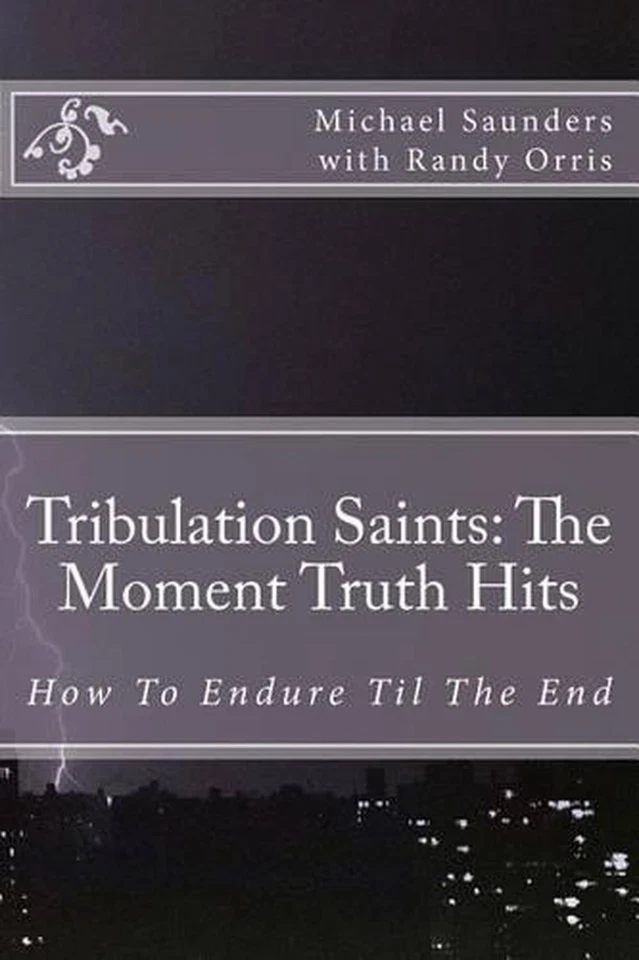 Tribulation Saints: The Moment Truth Hits: How To Endure Til The End by Michael  - Image 1 of 1