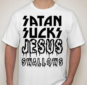 SATAN Sucks Jesus Swallows 666 Devil joke atheist T shirt tee - Picture 1 of 1