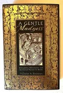 A Gentle Madness: Bibliophiles, Bibliomanes and the Eternal Passion for Books Pb - Bild 1 von 4